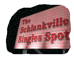 The Schlankville Singles Spot!